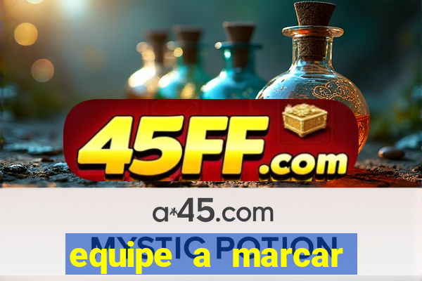 equipe a marcar primeiro 1 tempo betano